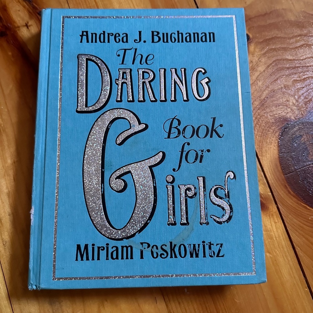 The Daring Book for Girls: Sports, Relationships, Career, and so much more!